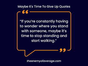 thinking about giving up quote